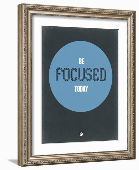 Be Focused Today 2-NaxArt-Framed Art Print