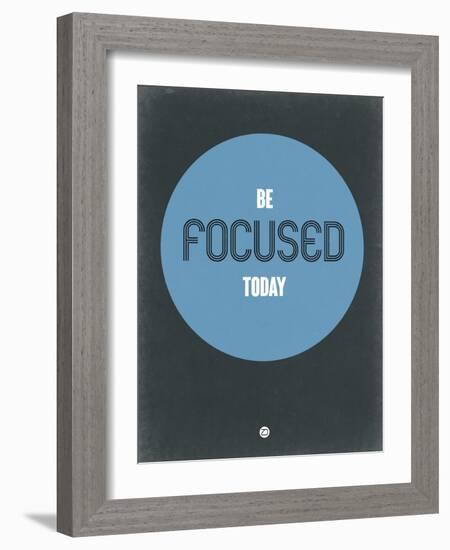 Be Focused Today 2-NaxArt-Framed Art Print