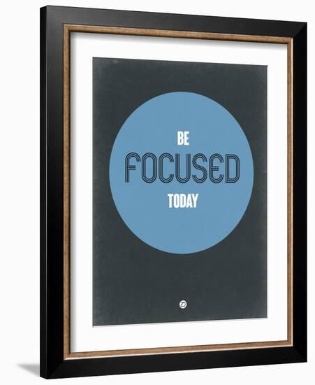 Be Focused Today 2-NaxArt-Framed Art Print