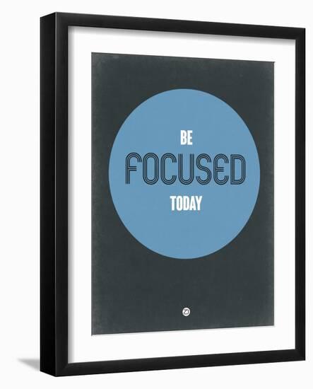 Be Focused Today 2-NaxArt-Framed Art Print