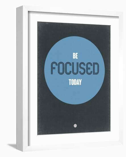 Be Focused Today 2-NaxArt-Framed Art Print