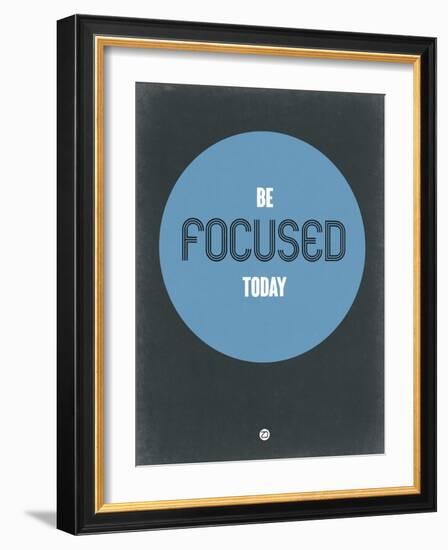 Be Focused Today 2-NaxArt-Framed Art Print