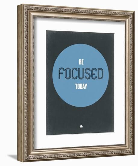 Be Focused Today 2-NaxArt-Framed Art Print