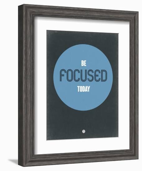 Be Focused Today 2-NaxArt-Framed Art Print