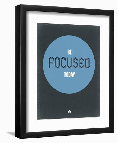 Be Focused Today 2-NaxArt-Framed Art Print