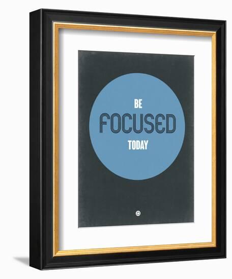 Be Focused Today 2-NaxArt-Framed Art Print