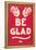 Be Glad Slogan-null-Framed Stretched Canvas