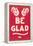 Be Glad Slogan-null-Framed Stretched Canvas