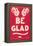 Be Glad Slogan-null-Framed Stretched Canvas