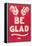 Be Glad Slogan-null-Framed Stretched Canvas