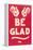 Be Glad Slogan-null-Framed Stretched Canvas