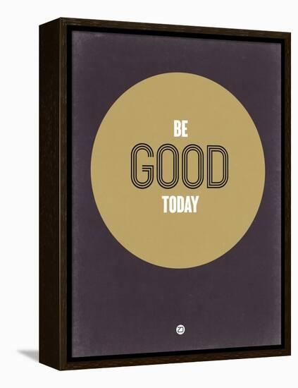 Be Good Today 2-NaxArt-Framed Stretched Canvas