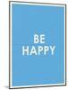 Be Happy Typography-null-Mounted Art Print