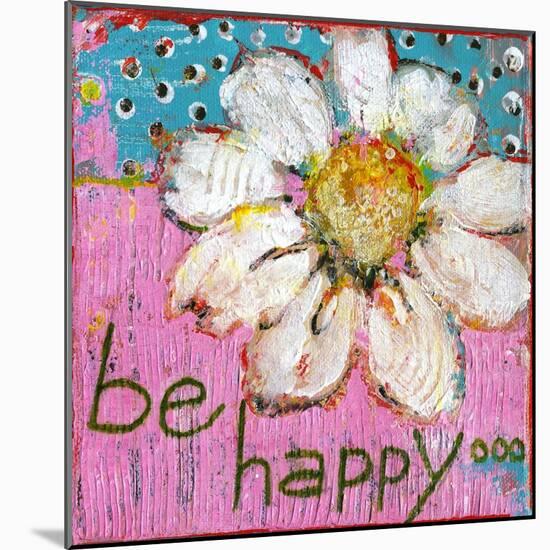 Be Happy-Blenda Tyvoll-Mounted Giclee Print