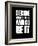 Be it Black-NaxArt-Framed Art Print