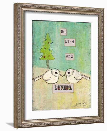 Be Kind and Loving-Tammy Kushnir-Framed Giclee Print