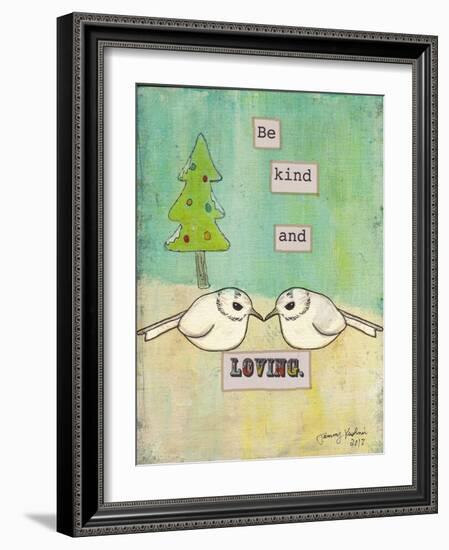 Be Kind and Loving-Tammy Kushnir-Framed Giclee Print