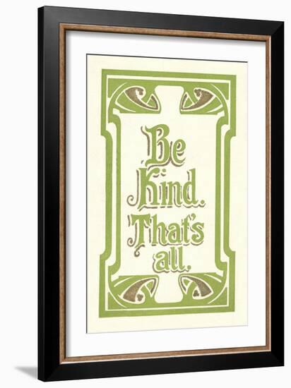 Be Kind, That's All-null-Framed Premium Giclee Print