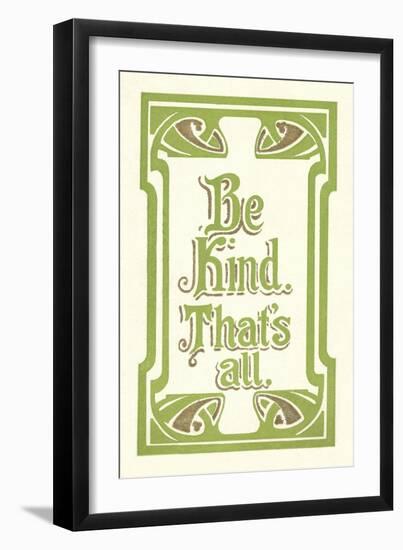 Be Kind, That's All-null-Framed Premium Giclee Print