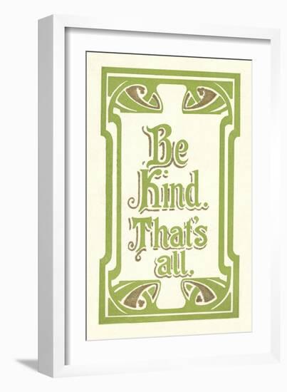 Be Kind, That's All-null-Framed Premium Giclee Print