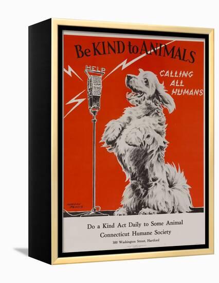 Be Kind to Animals, Calling All Humans, Humane Society Poster-null-Framed Premier Image Canvas