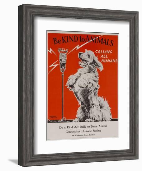 Be Kind to Animals, Calling All Humans, Humane Society Poster--Framed Giclee Print
