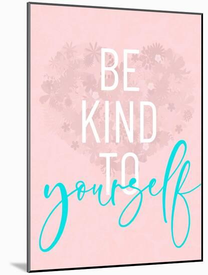 Be Kind To Yourself-Anna Quach-Mounted Art Print