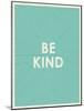 Be Kind Typography-null-Mounted Art Print