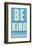 Be Kind-John Golden-Framed Art Print