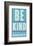 Be Kind-John Golden-Framed Giclee Print