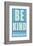 Be Kind-John Golden-Framed Giclee Print