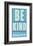 Be Kind-John Golden-Framed Giclee Print