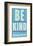 Be Kind-John Golden-Framed Giclee Print