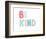 Be Kind-Ann Kelle-Framed Art Print