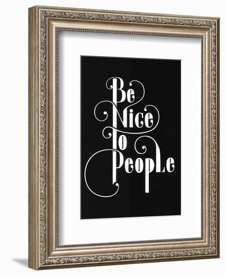 Be Nice To People-Antoine Tesquier Tedeschi-Framed Art Print