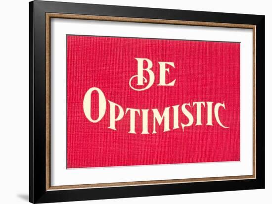 Be Optimistic-null-Framed Premium Giclee Print