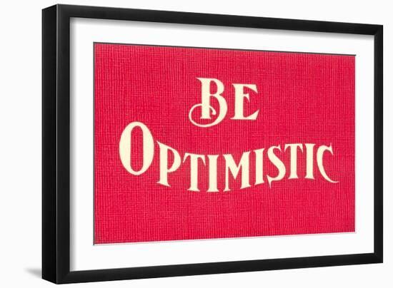 Be Optimistic-null-Framed Premium Giclee Print