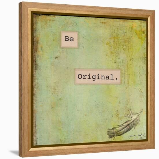 Be Original-Tammy Kushnir-Framed Premier Image Canvas