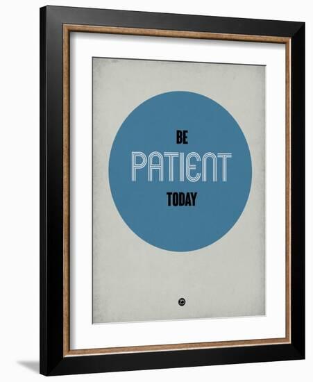 Be Patient Today 1-NaxArt-Framed Art Print