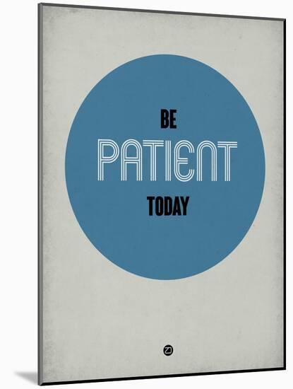 Be Patient Today 1-NaxArt-Mounted Art Print