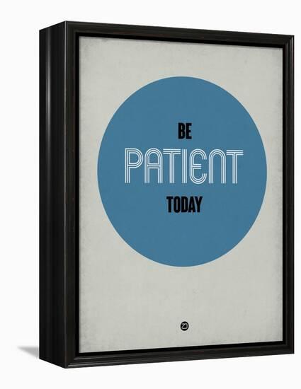 Be Patient Today 1-NaxArt-Framed Stretched Canvas