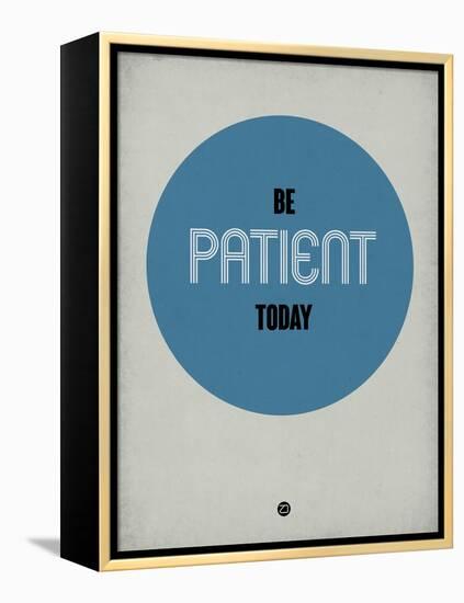 Be Patient Today 1-NaxArt-Framed Stretched Canvas