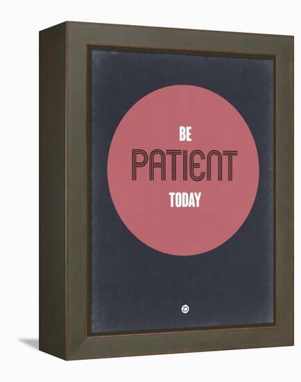 Be Patient Today 1-NaxArt-Framed Stretched Canvas