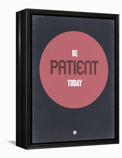 Be Patient Today 1-NaxArt-Framed Stretched Canvas