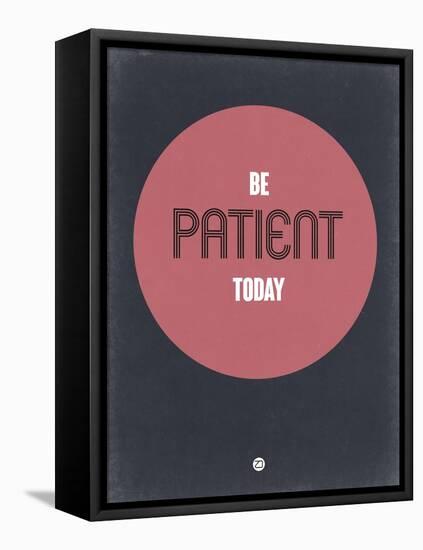 Be Patient Today 1-NaxArt-Framed Stretched Canvas