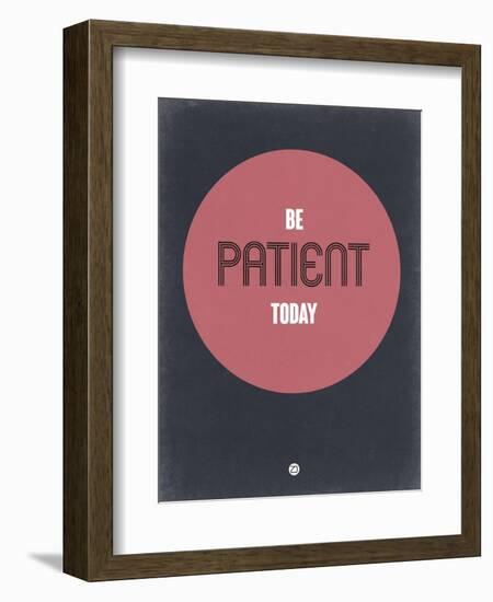 Be Patient Today 1-NaxArt-Framed Art Print