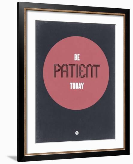 Be Patient Today 1-NaxArt-Framed Art Print