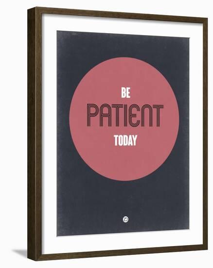 Be Patient Today 1-NaxArt-Framed Art Print