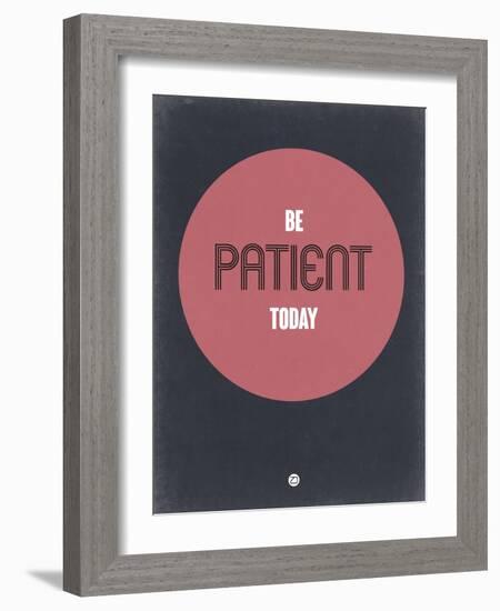 Be Patient Today 1-NaxArt-Framed Art Print