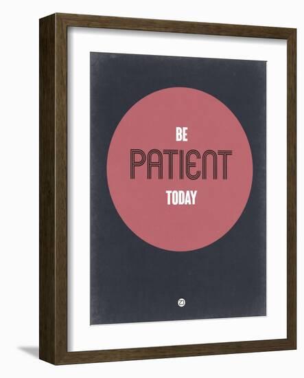 Be Patient Today 1-NaxArt-Framed Art Print